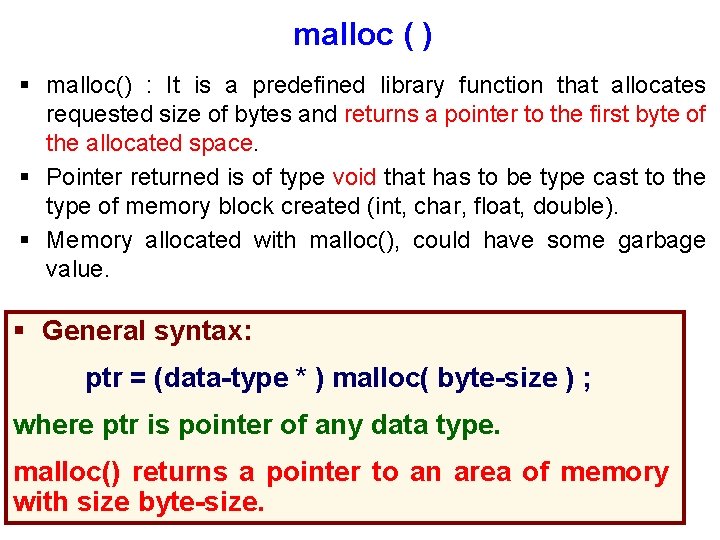 malloc ( ) § malloc() : It is a predefined library function that allocates