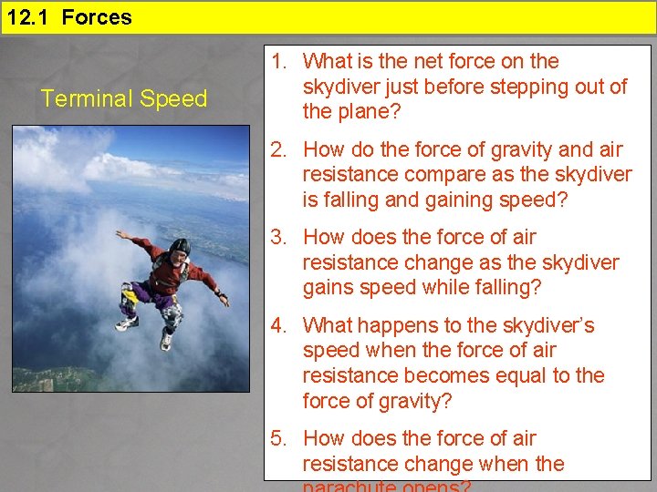 12. 1 Forces Terminal Speed 1. What is the net force on the skydiver