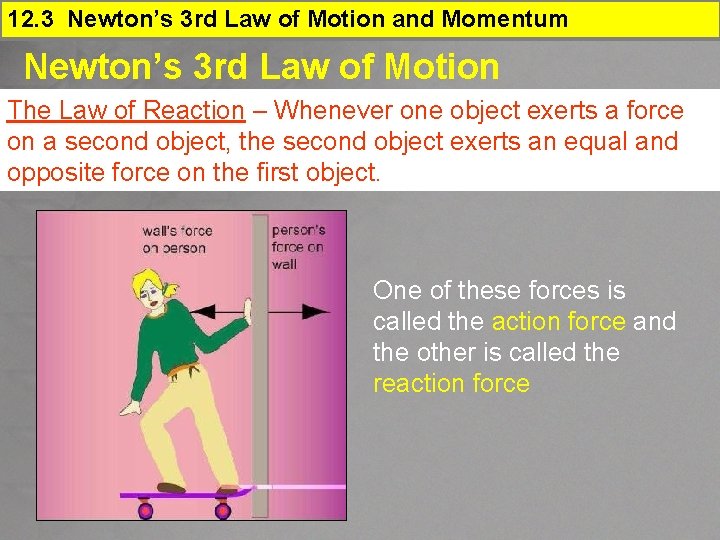 12. 3 Newton’s 3 rd Law of Motion and Momentum Newton’s 3 rd Law