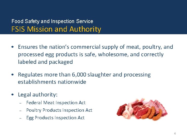 Food Safety and Inspection Service FSIS Mission and Authority • Ensures the nation’s commercial