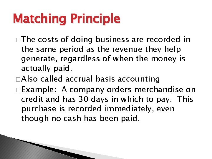 Matching Principle � The costs of doing business are recorded in the same period