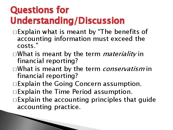 Questions for Understanding/Discussion � Explain what is meant by “The benefits of accounting information