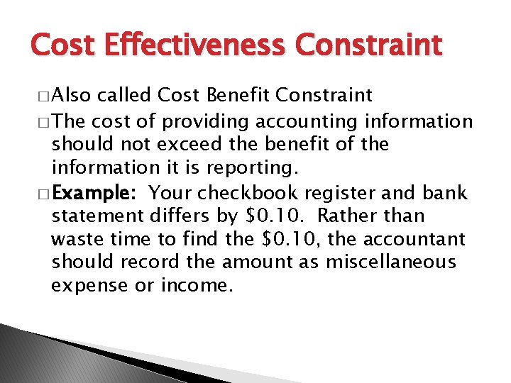 Cost Effectiveness Constraint � Also called Cost Benefit Constraint � The cost of providing