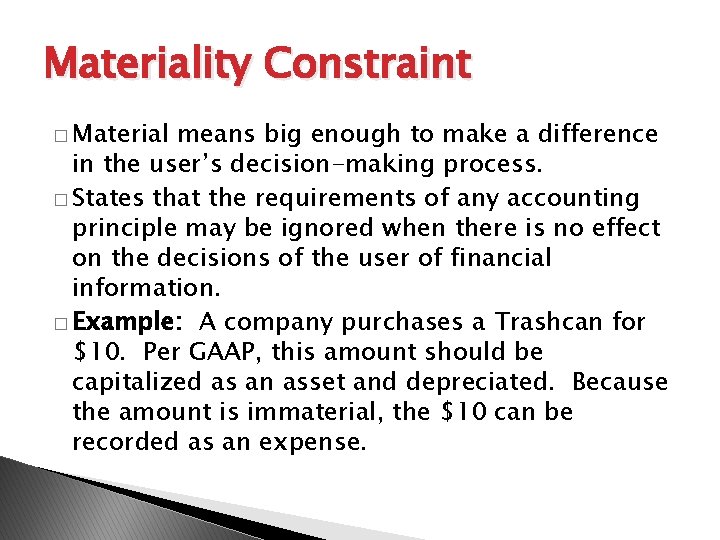 Materiality Constraint � Material means big enough to make a difference in the user’s