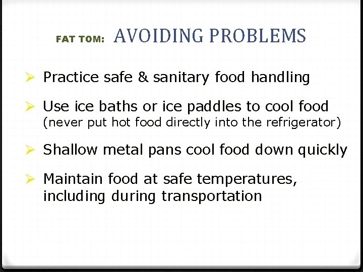 FAT TOM: AVOIDING PROBLEMS Ø Practice safe & sanitary food handling Ø Use ice