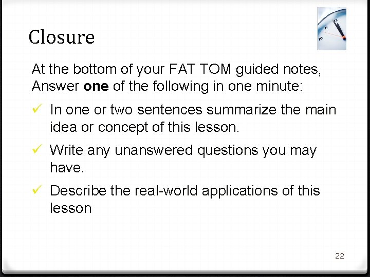 Closure At the bottom of your FAT TOM guided notes, Answer one of the