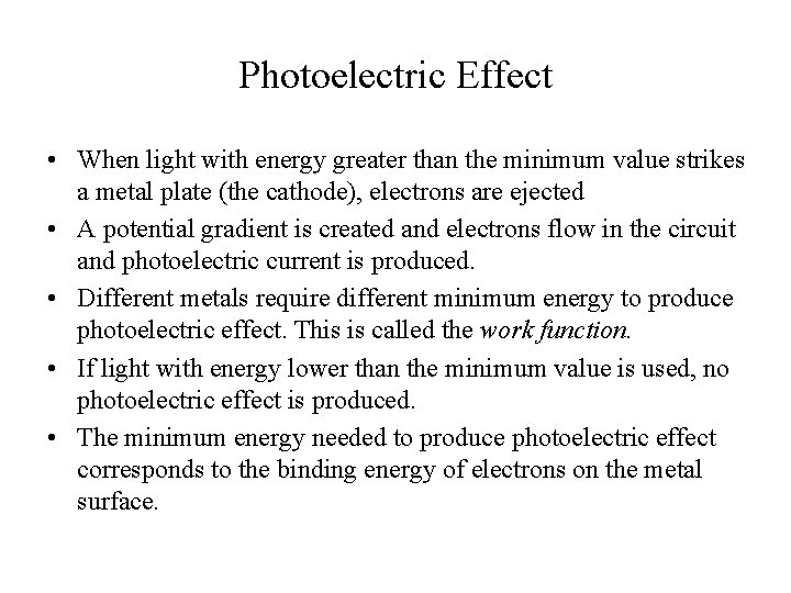 Photoelectric Effect • When light with energy greater than the minimum value strikes a