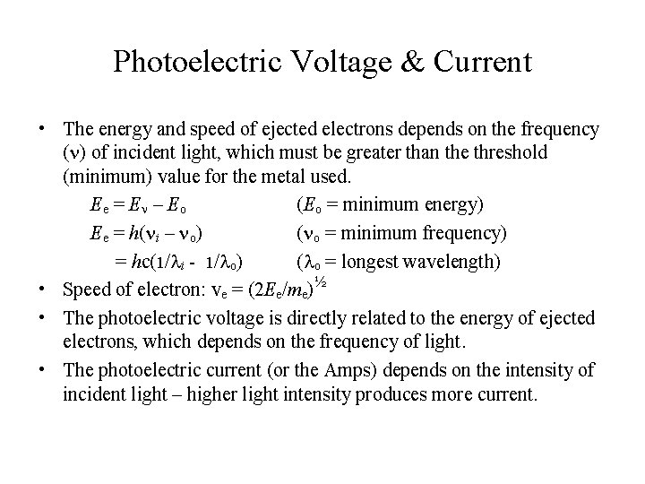 Photoelectric Voltage & Current • The energy and speed of ejected electrons depends on