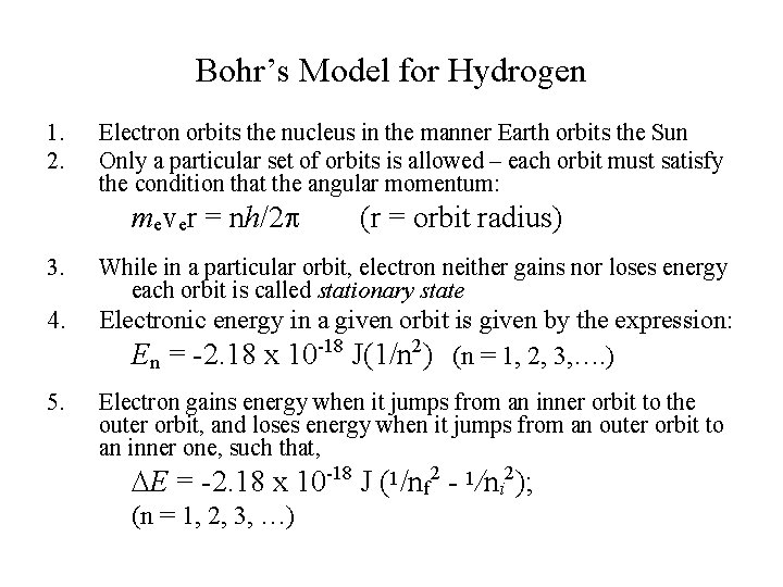 Bohr’s Model for Hydrogen 1. 2. Electron orbits the nucleus in the manner Earth