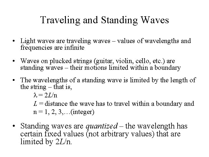 Traveling and Standing Waves • Light waves are traveling waves – values of wavelengths