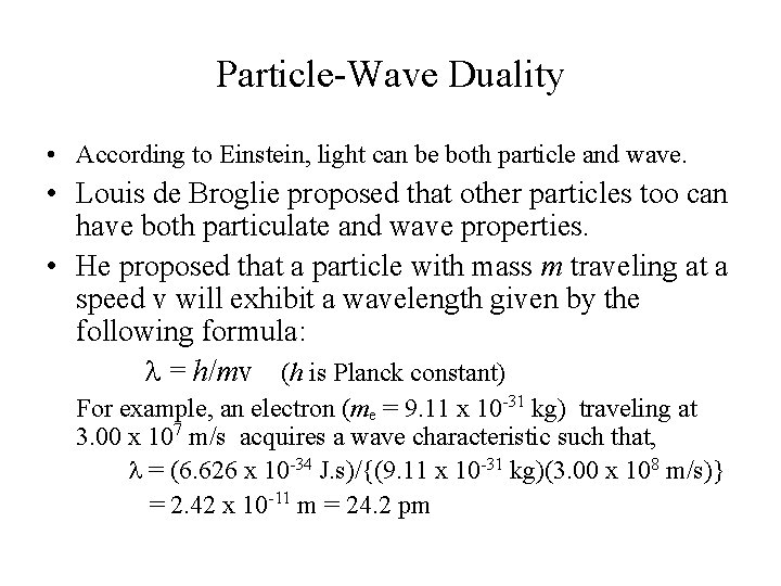 Particle-Wave Duality • According to Einstein, light can be both particle and wave. •