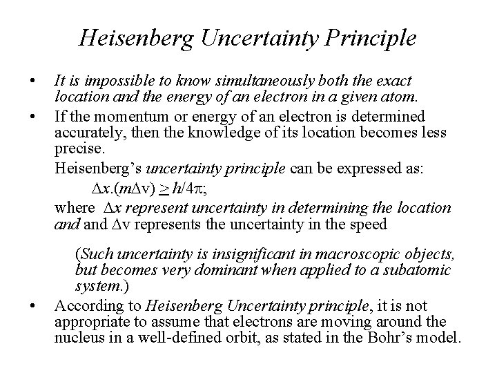 Heisenberg Uncertainty Principle • • • It is impossible to know simultaneously both the
