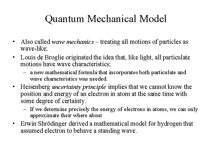 Quantum Mechanical Model • Also called wave mechanics – treating all motions of particles