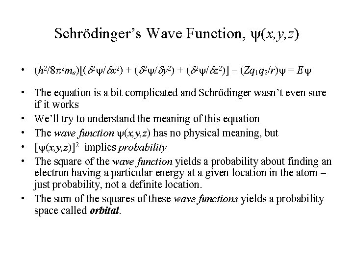 Schrödinger’s Wave Function, (x, y, z) • (h 2/8 p 2 me)[(d 2 /dx