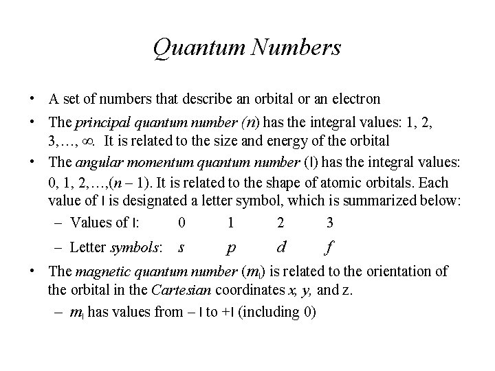 Quantum Numbers • A set of numbers that describe an orbital or an electron