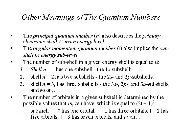 Other Meanings of The Quantum Numbers • • The principal quantum number (n) also
