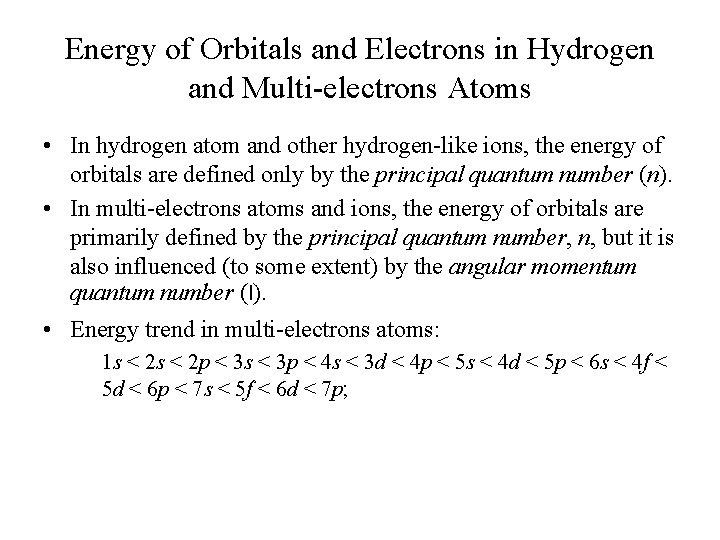 Energy of Orbitals and Electrons in Hydrogen and Multi-electrons Atoms • In hydrogen atom