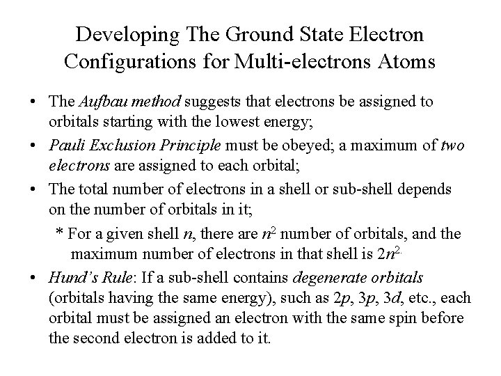 Developing The Ground State Electron Configurations for Multi-electrons Atoms • The Aufbau method suggests