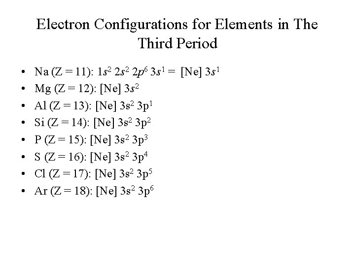 Electron Configurations for Elements in The Third Period • • Na (Z = 11):