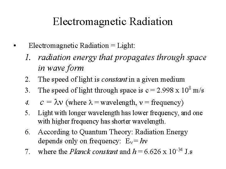 Electromagnetic Radiation • Electromagnetic Radiation = Light: 1. radiation energy that propagates through space