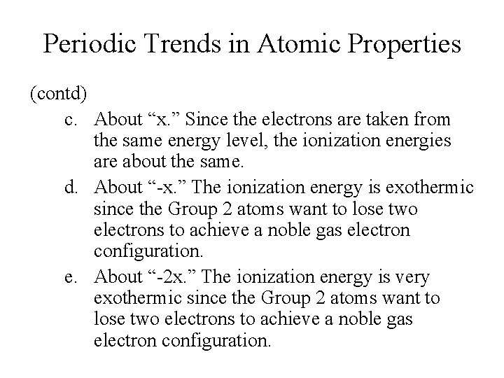 Periodic Trends in Atomic Properties (contd) c. About “x. ” Since the electrons are