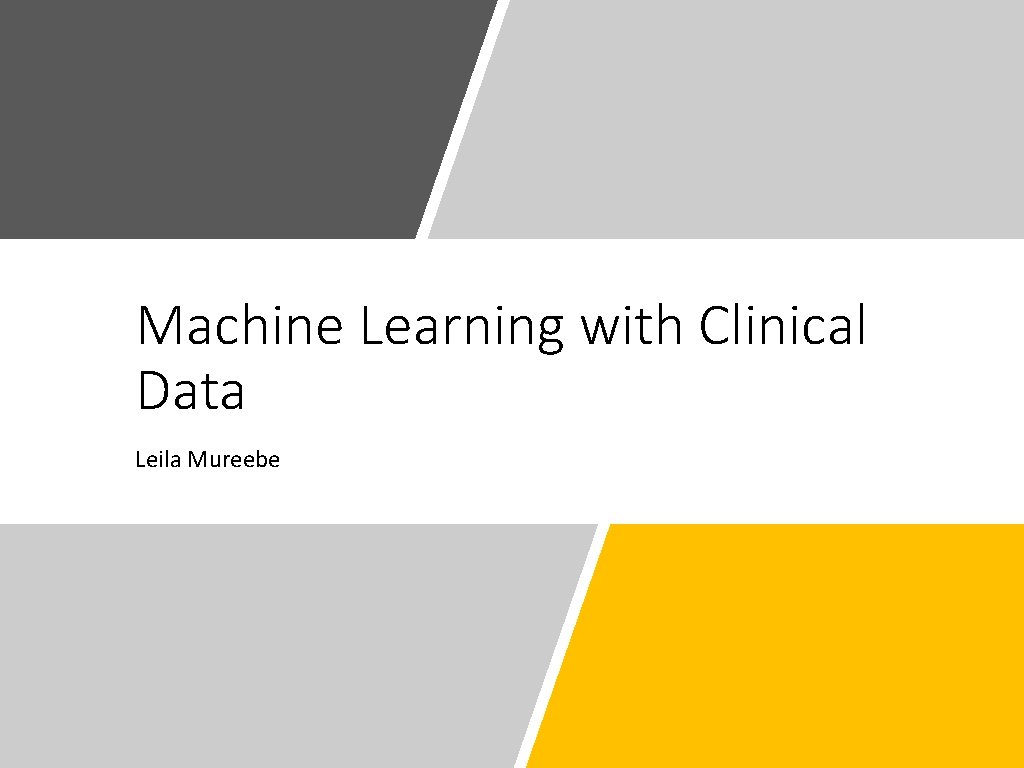 Machine Learning with Clinical Data Leila Mureebe 