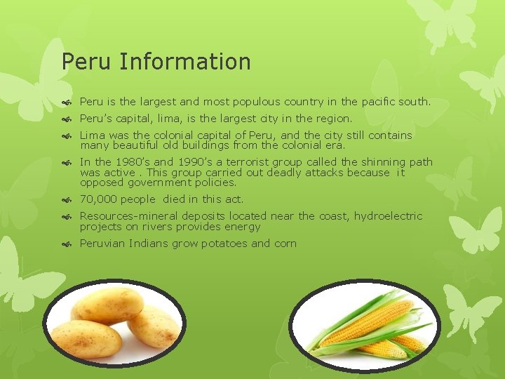 Peru Information Peru is the largest and most populous country in the pacific south.