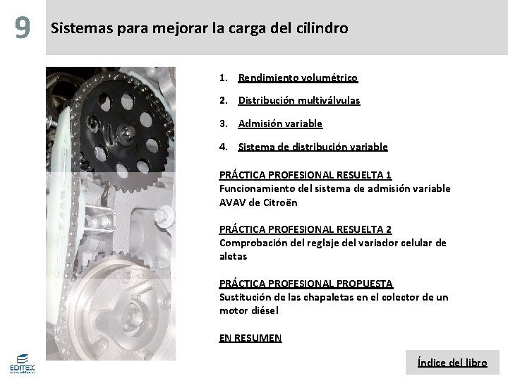 9 Sistemas para mejorar la carga del cilindro 1. Rendimiento volumétrico 2. Distribución multiválvulas