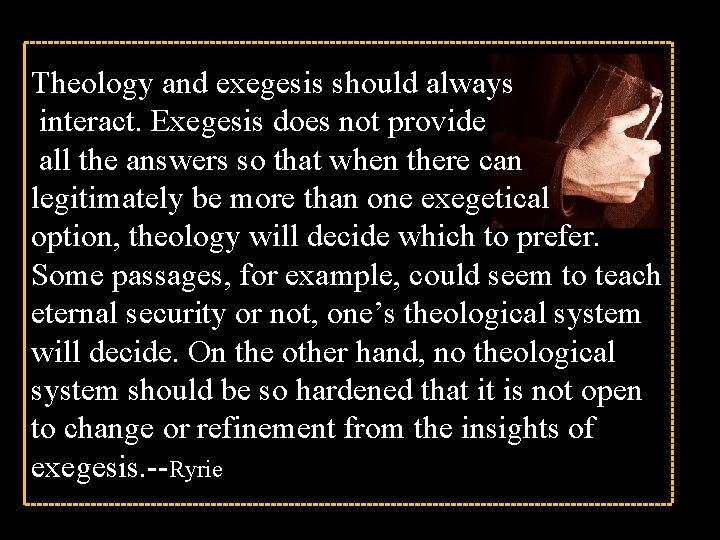 Theology and exegesis should always interact. Exegesis does not provide all the answers so