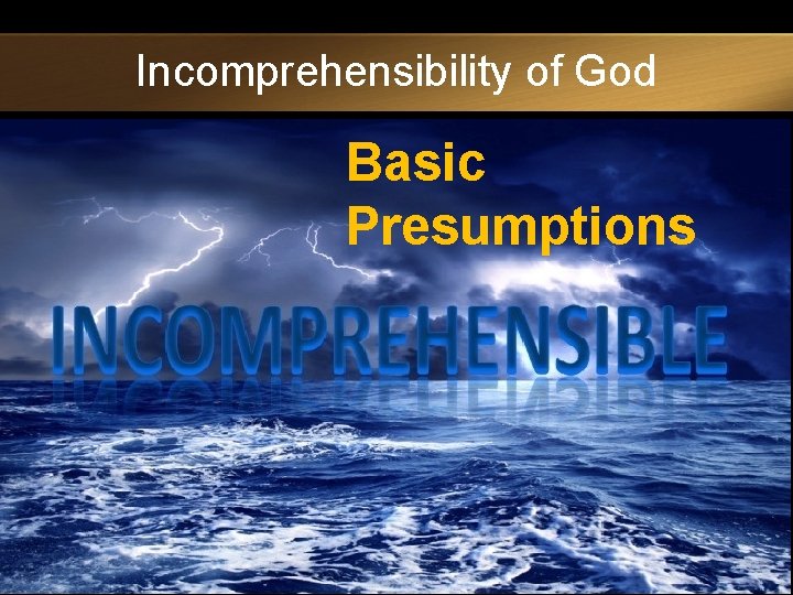 Incomprehensibility of God Basic Presumptions 
