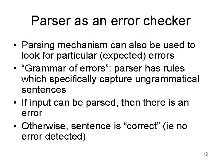 Parser as an error checker • Parsing mechanism can also be used to look
