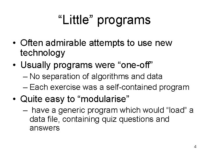 “Little” programs • Often admirable attempts to use new technology • Usually programs were