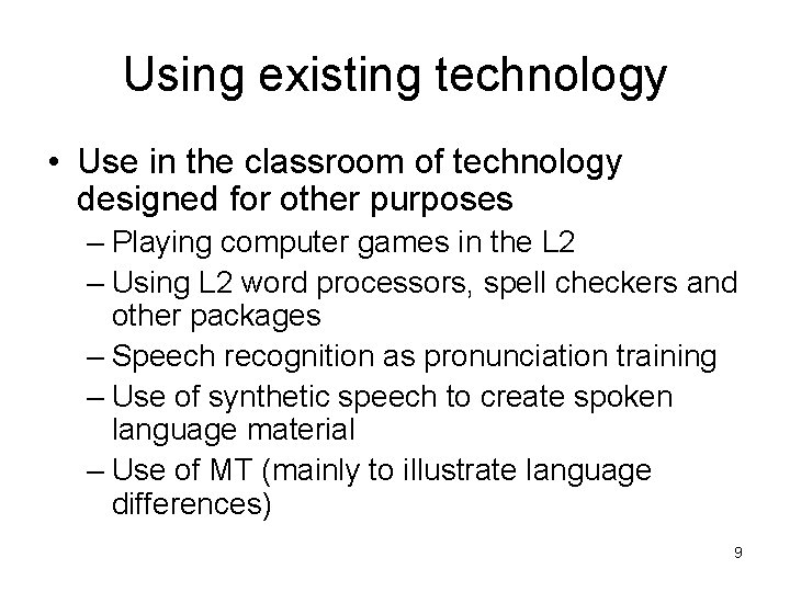 Using existing technology • Use in the classroom of technology designed for other purposes