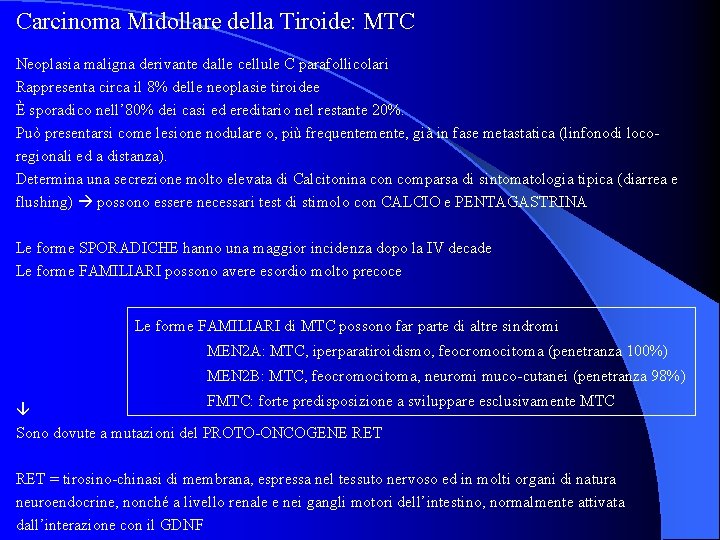 Carcinoma Midollare della Tiroide: MTC Neoplasia maligna derivante dalle cellule C parafollicolari Rappresenta circa