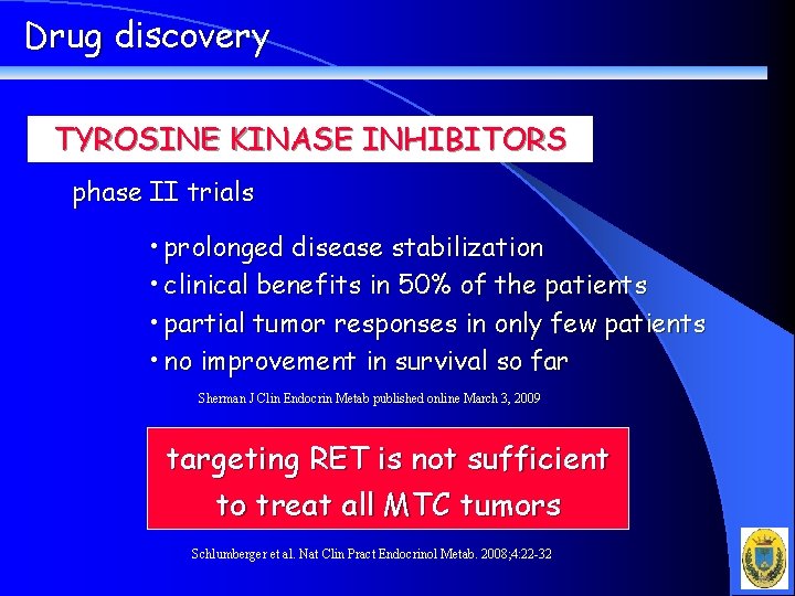 Drug discovery TYROSINE KINASE INHIBITORS phase II trials • prolonged disease stabilization • clinical