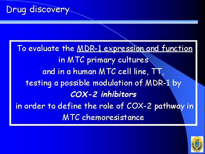 Drug discovery To evaluate the MDR-1 expression and function in MTC primary cultures and