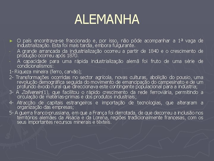 ALEMANHA O país encontrava-se fraccionado e, por isso, não pôde acompanhar a 1ª vaga