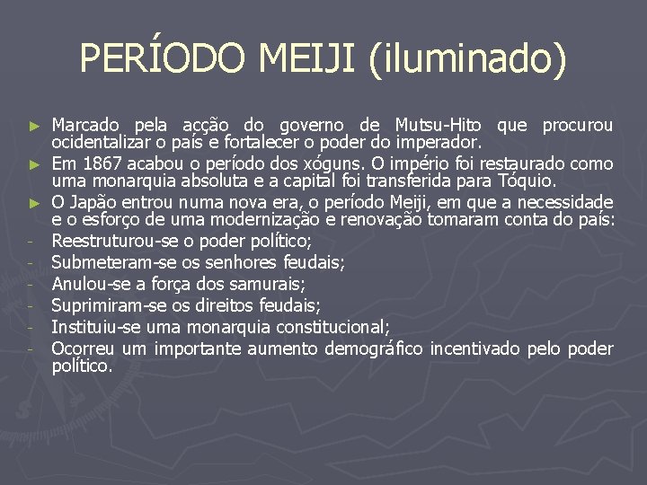 PERÍODO MEIJI (iluminado) Marcado pela acção do governo de Mutsu-Hito que procurou ocidentalizar o