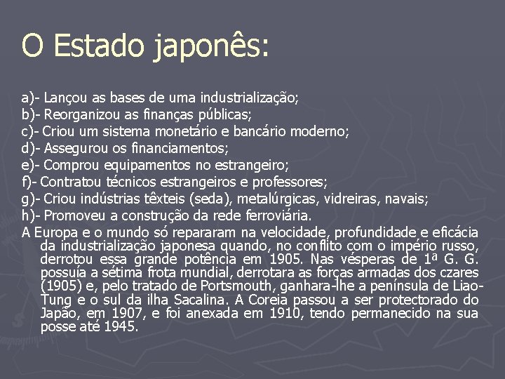 O Estado japonês: a)- Lançou as bases de uma industrialização; b)- Reorganizou as finanças