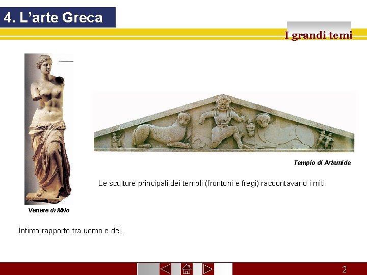 4. L’arte Greca I grandi temi Tempio di Artemide Le sculture principali dei templi