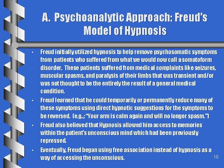 A. Psychoanalytic Approach: Freud’s Model of Hypnosis • Freud initially utilized hypnosis to help