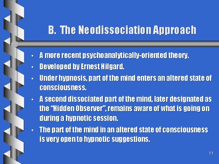 B. The Neodissociation Approach • A more recent psychoanalytically-oriented theory. • Developed by Ernest