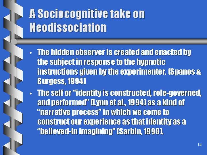 A Sociocognitive take on Neodissociation • • The hidden observer is created and enacted