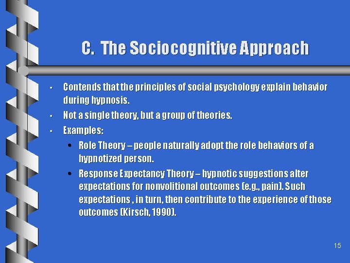 C. The Sociocognitive Approach • Contends that the principles of social psychology explain behavior