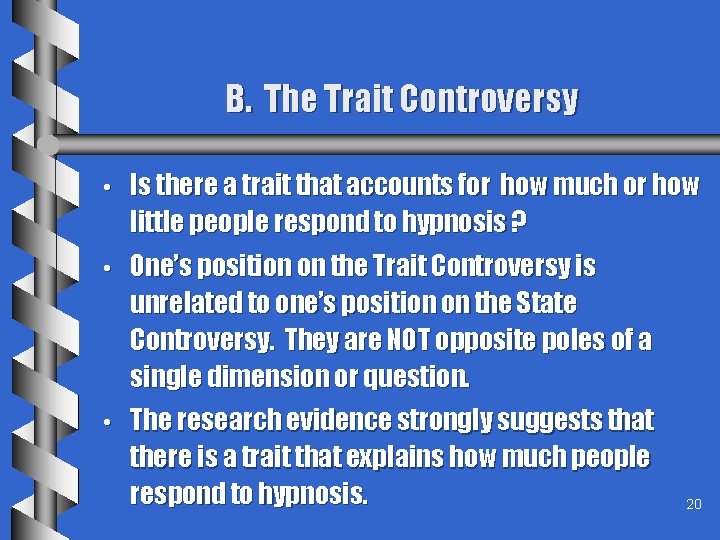 B. The Trait Controversy • Is there a trait that accounts for how much