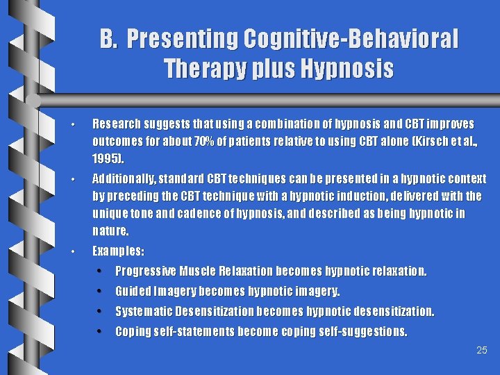 B. Presenting Cognitive-Behavioral Therapy plus Hypnosis • Research suggests that using a combination of