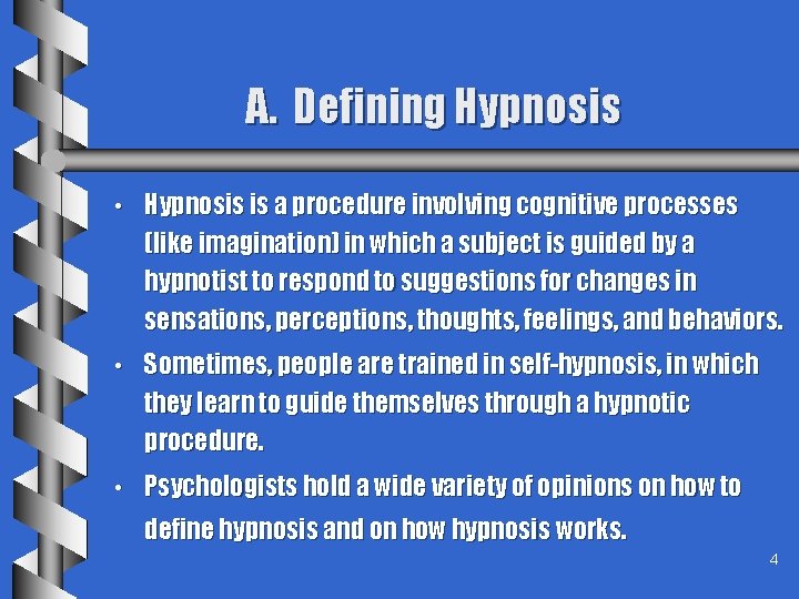 A. Defining Hypnosis • Hypnosis is a procedure involving cognitive processes (like imagination) in