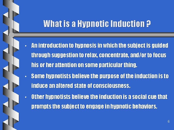 What is a Hypnotic Induction ? • An introduction to hypnosis in which the