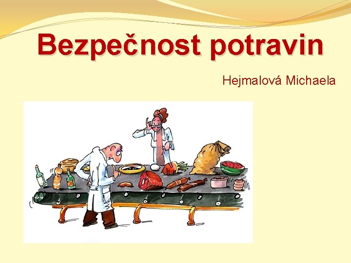 Bezpečnost potravin Hejmalová Michaela 