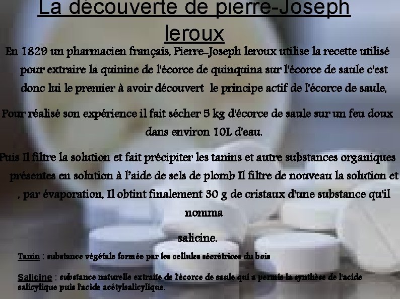La découverte de pierre-Joseph leroux En 1829 un pharmacien français, Pierre-Joseph leroux utilise la